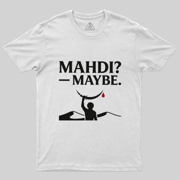 Mahdi Maybe Geek T-Shirt
