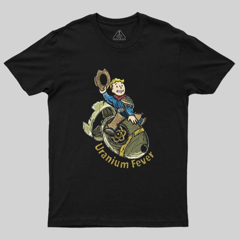 Uranium Fever Geek T-Shirt