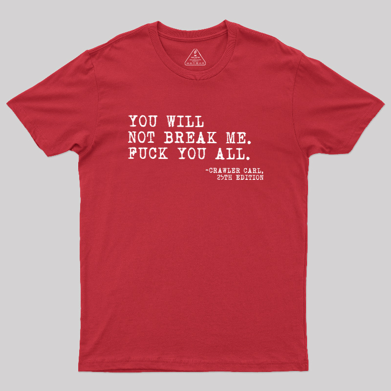 You Will Not Break Me Geek T-Shirt