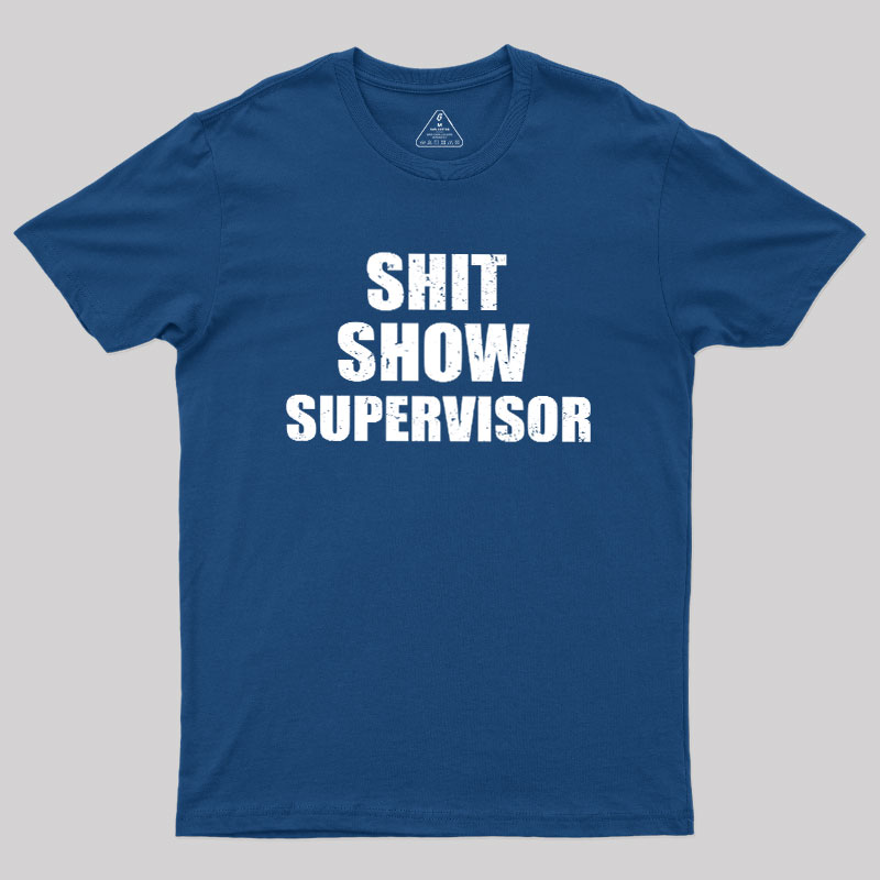 Shit Show Supervisor Geek T-Shirt