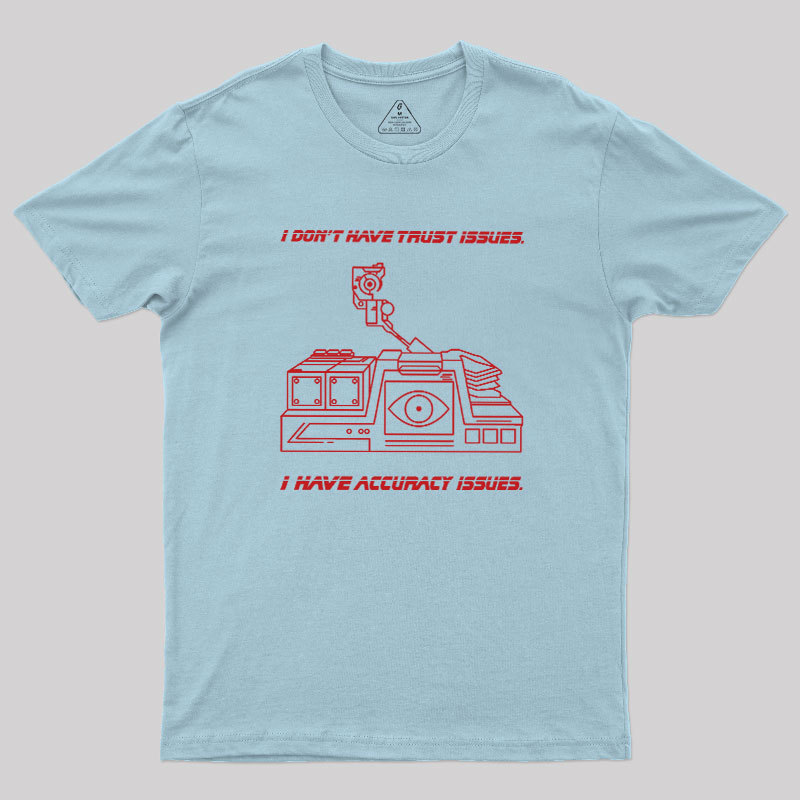 I Don't Have Trust Issue Geek T-Shirt