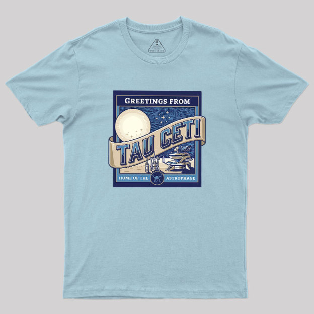 Greetings From Tau Ceti Geek T-Shirt
