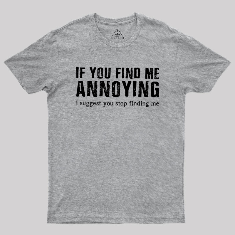 Stop Finding Me Geek T-Shirt