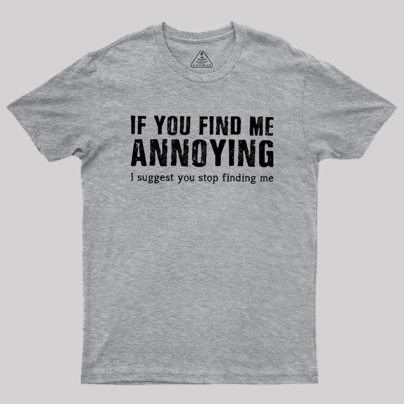 Stop Finding Me Geek T-Shirt