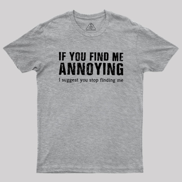 Stop Finding Me Geek T-Shirt