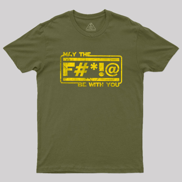MAY THE F Geek T-Shirt