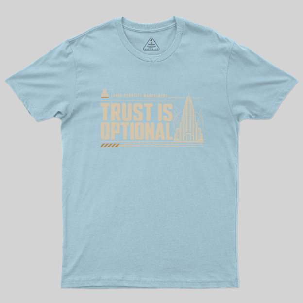 Trust Is Optional Geek T-Shirt