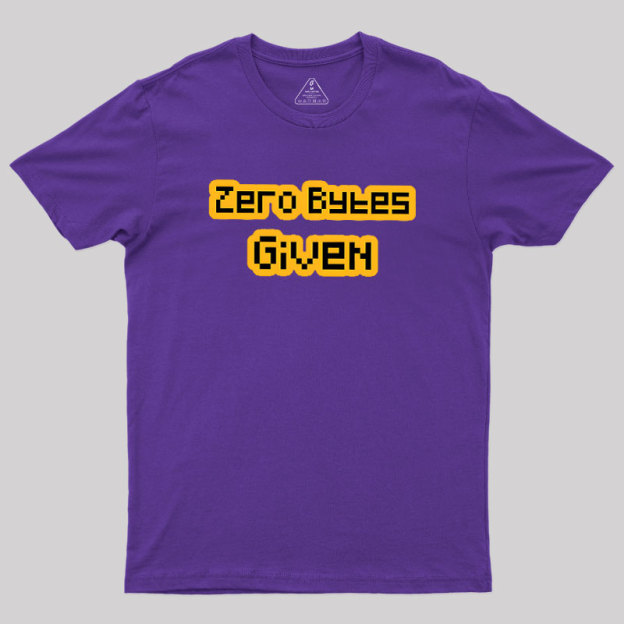 Zero Bytes Given Geek T-Shirt