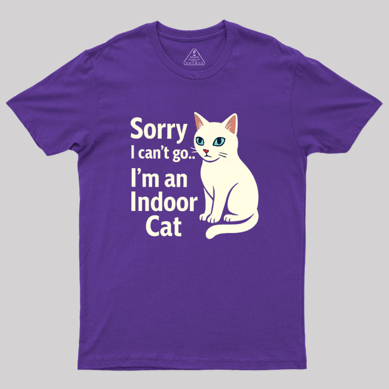 Sorry I Can't Go I'm An Indoor Cat Geek T-Shirt