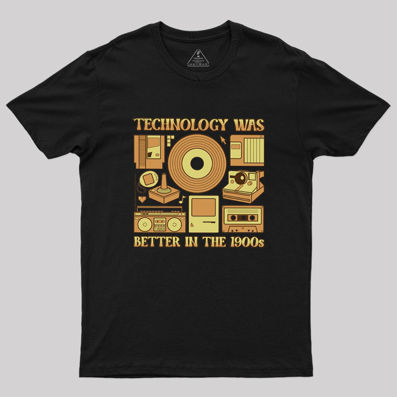 Technology was Better in the 1900s Geek T-Shirt