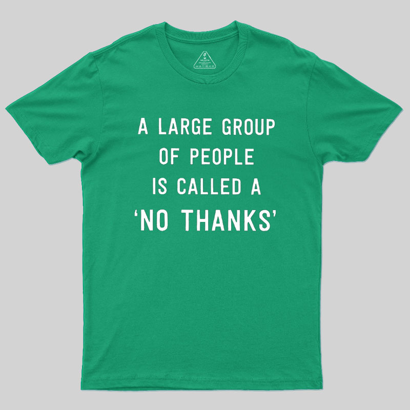 No Thanks To Large Group People Geek T-Shirt