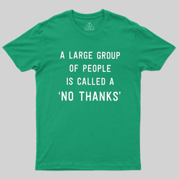 No Thanks To Large Group People Geek T-Shirt