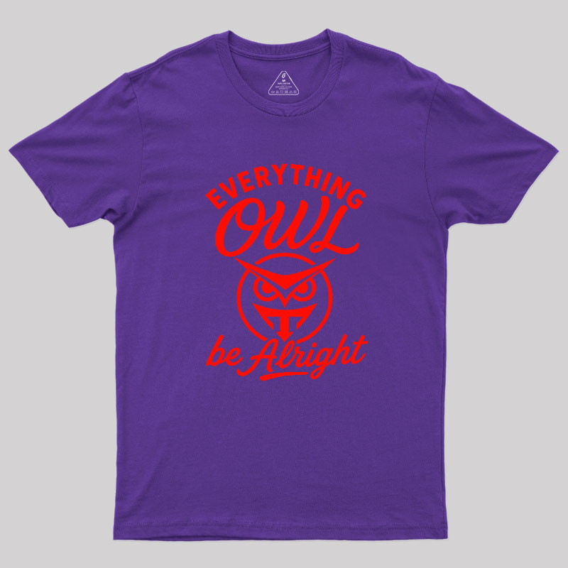 Everything Owl Be Alright Geek T-Shirt