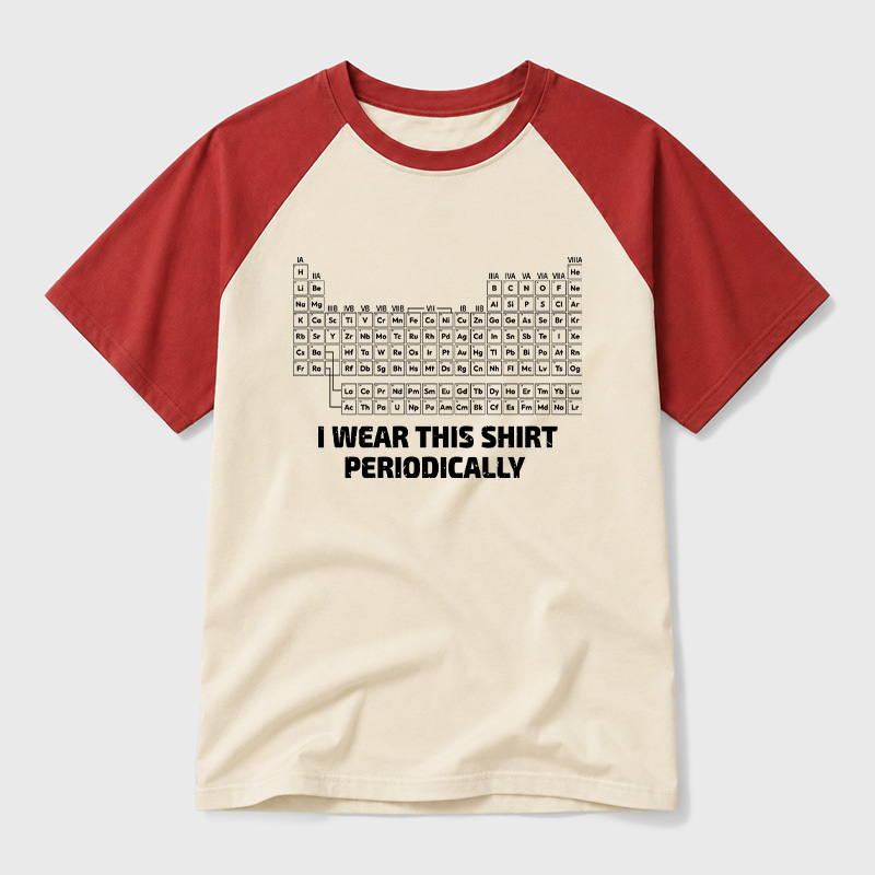 I Wear This Shirt Periodically Geek Retro Raglan T-Shirt