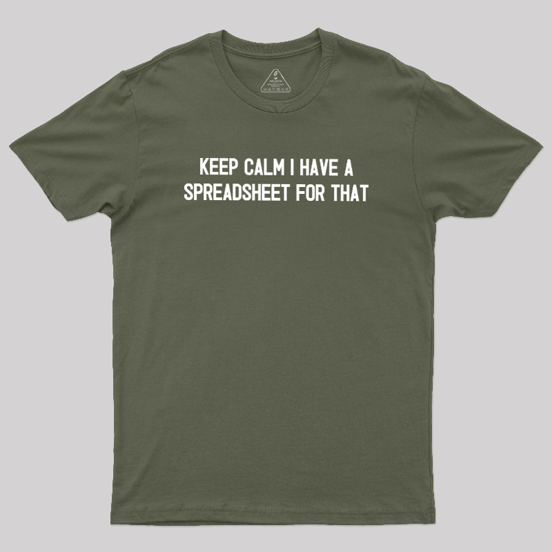 Keep Calm I Have A Spreadsheet For That Geek T-Shirt