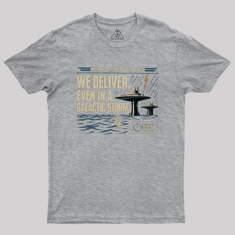 We Deliver Even In A Galactic Storm Geek T-Shirt