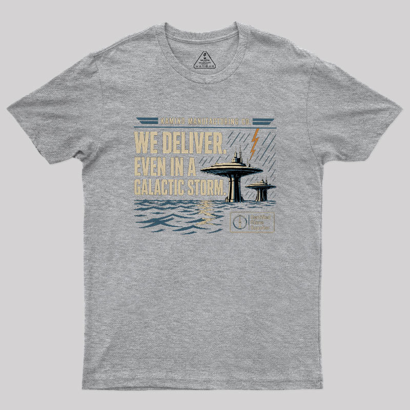 We Deliver Even In A Galactic Storm Geek T-Shirt