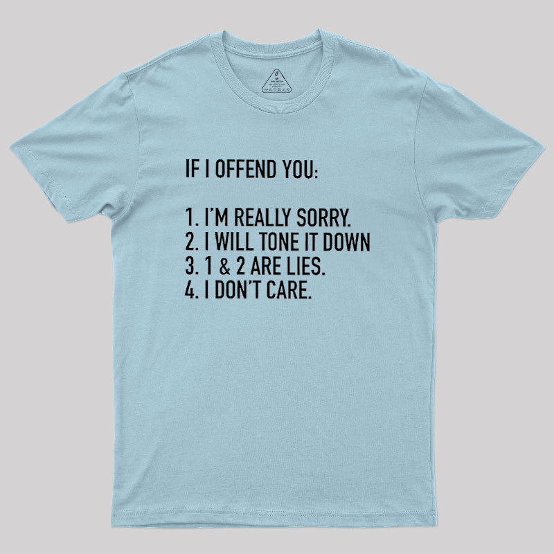 IF I OFFEND YOU Geek T-Shirt