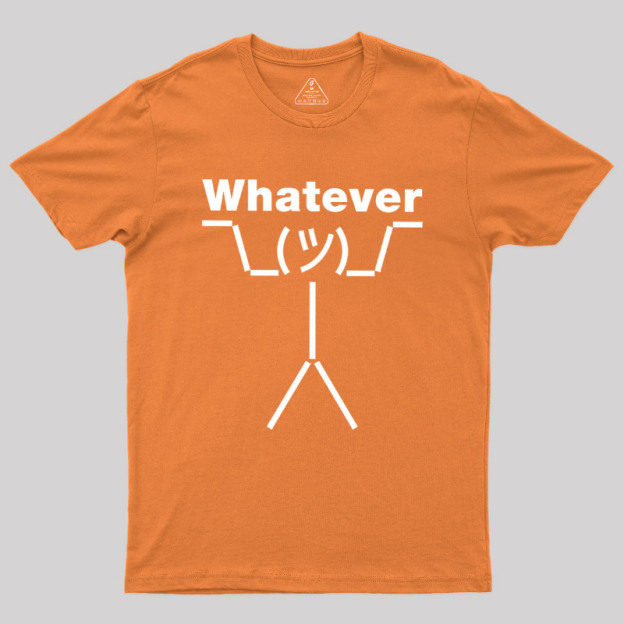 Whatever Geek T-Shirt