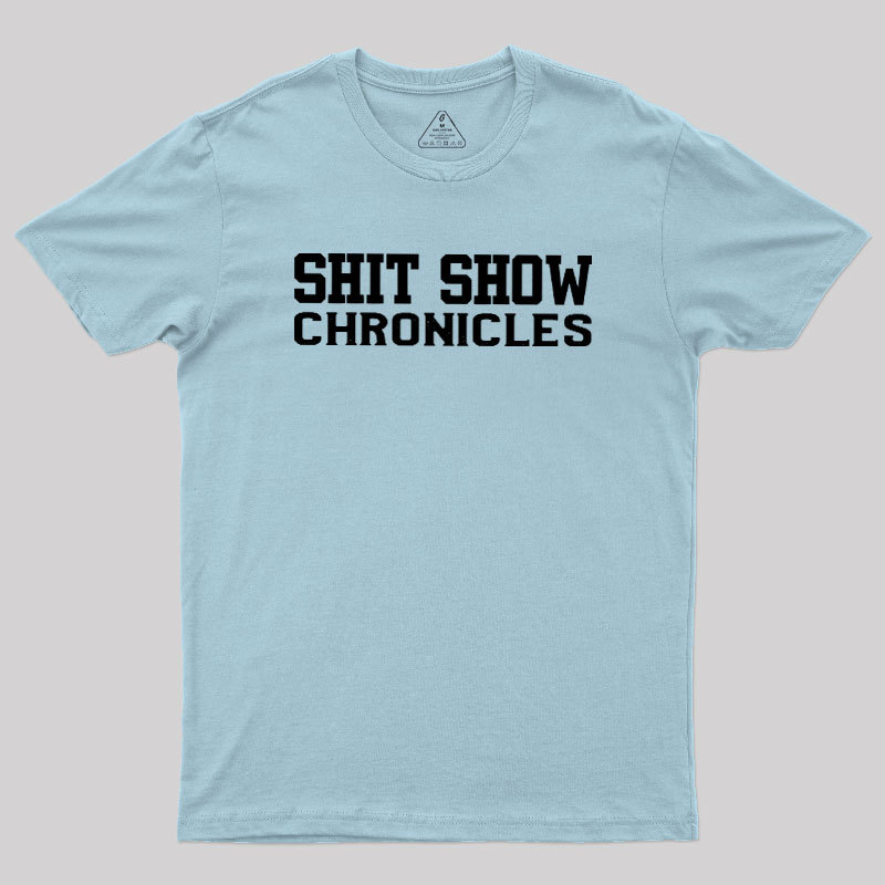 Shit Show Chronicles Geek T-Shirt