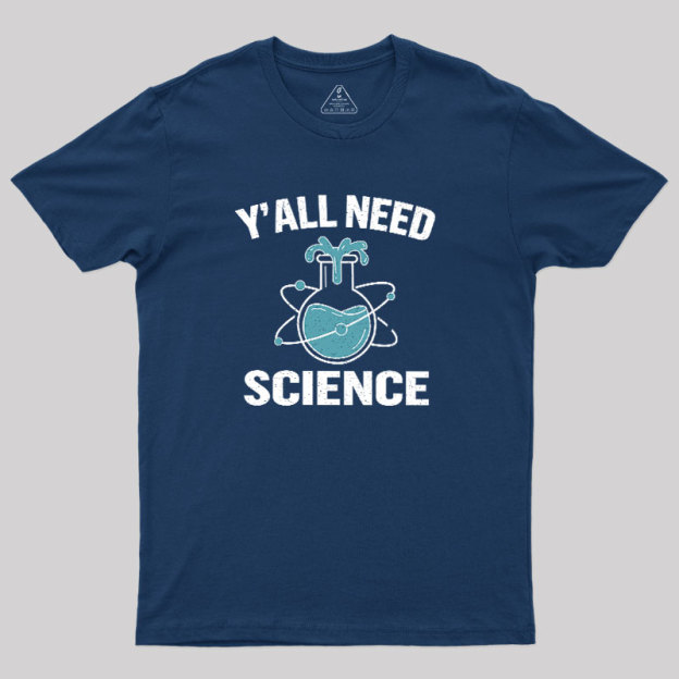 Yall Need Science Geek T-Shirt