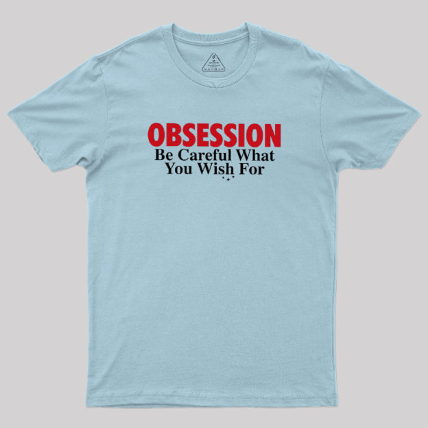 Be Careful What You Wish For Geek T-Shirt