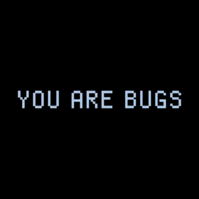 You Are Bugs Geek T-Shirt