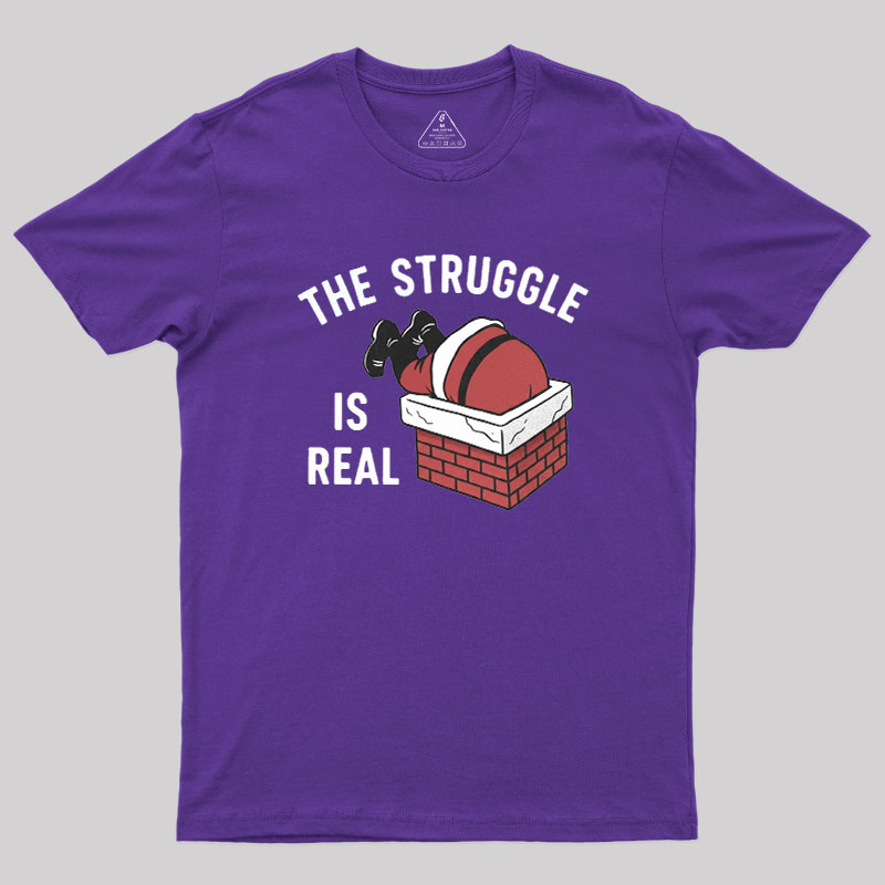 The Struggle Is Real Geek T-Shirt