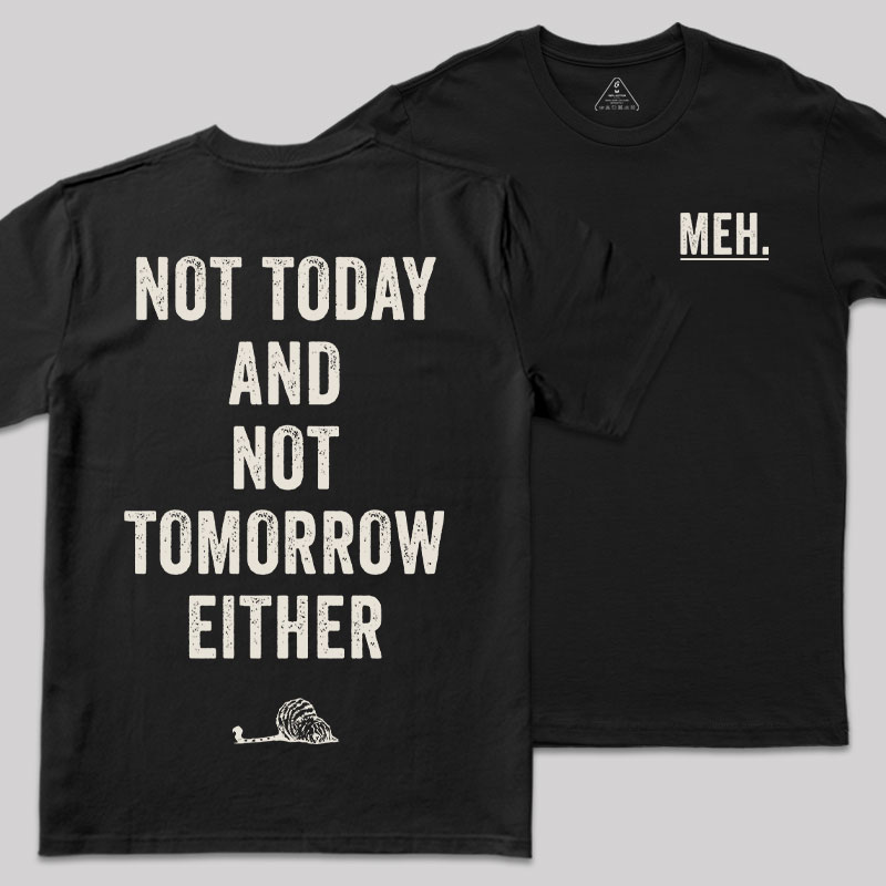 MEH Not Today Front and Back Printing Geek T-Shirt