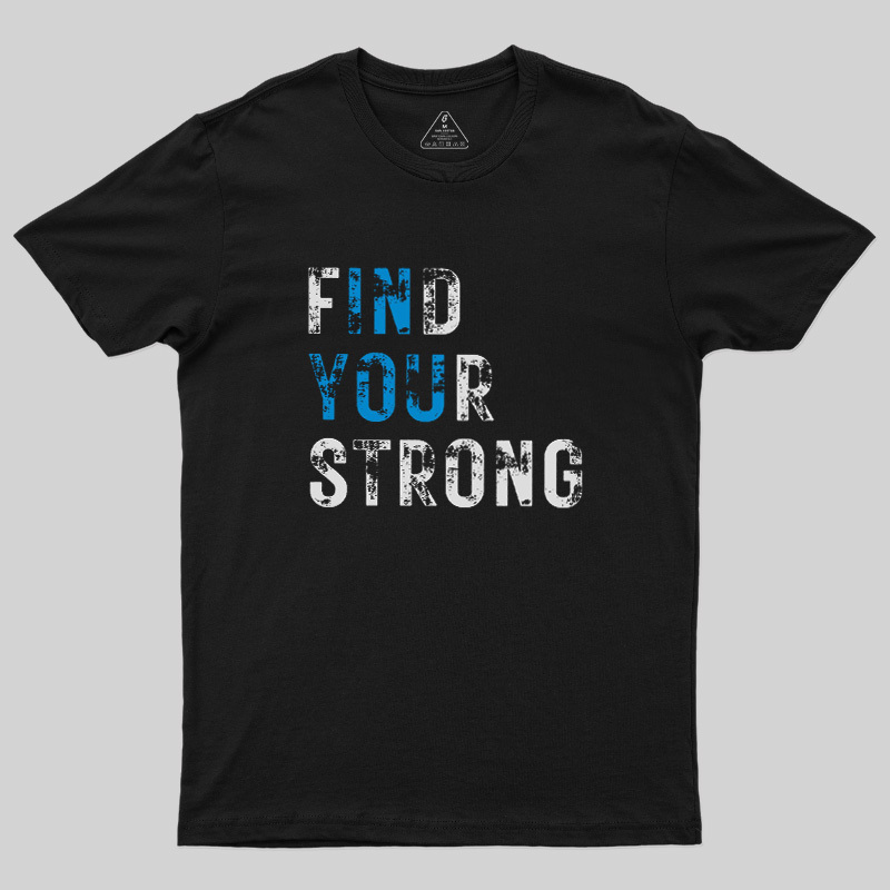Find Your Strong Geek T-Shirt