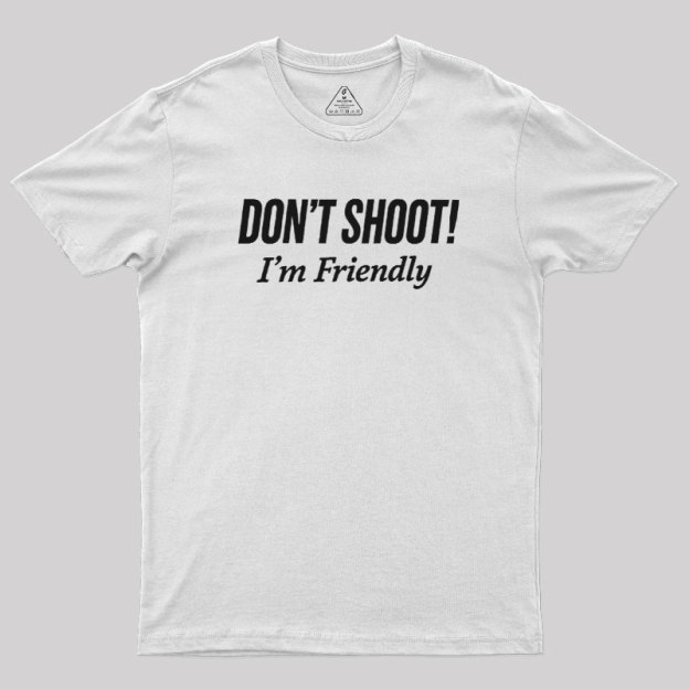Dont Shoot Geek T-Shirt