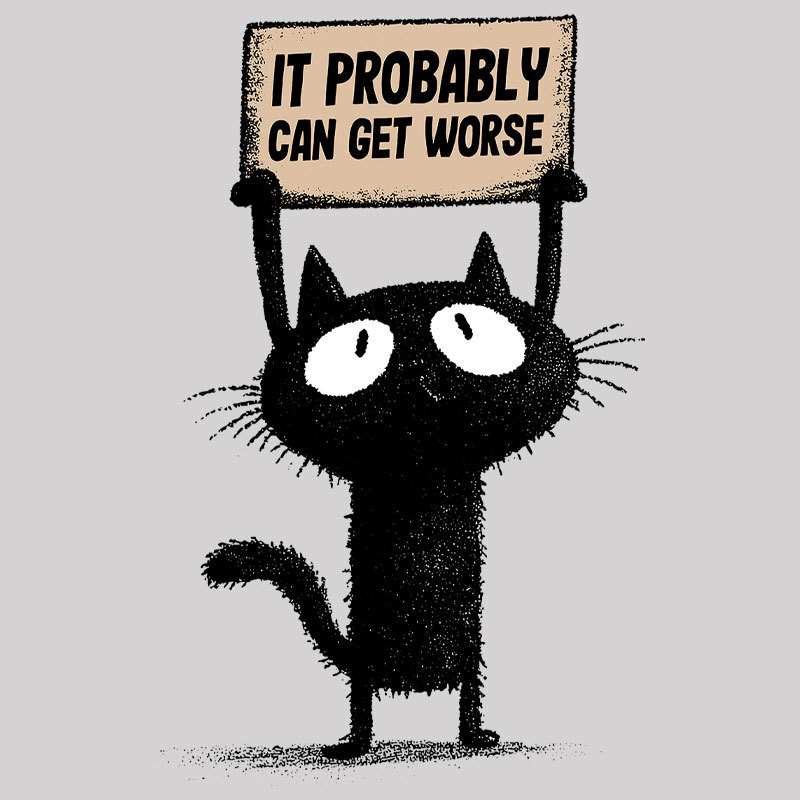 It Probably Can Get Worse Geek T-Shirt