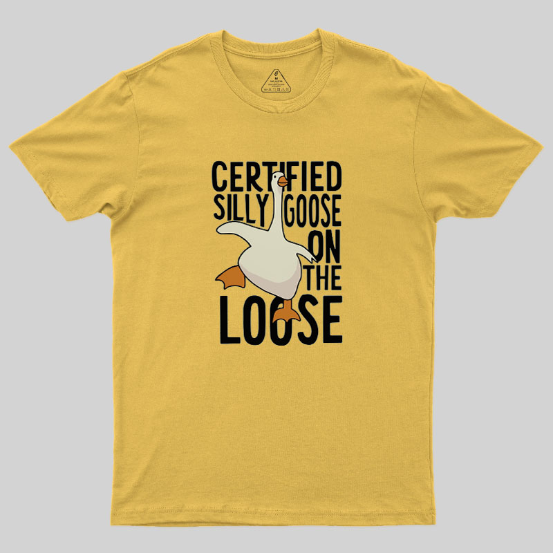 Certified Silly Goose On The Loose Geek T-Shirt