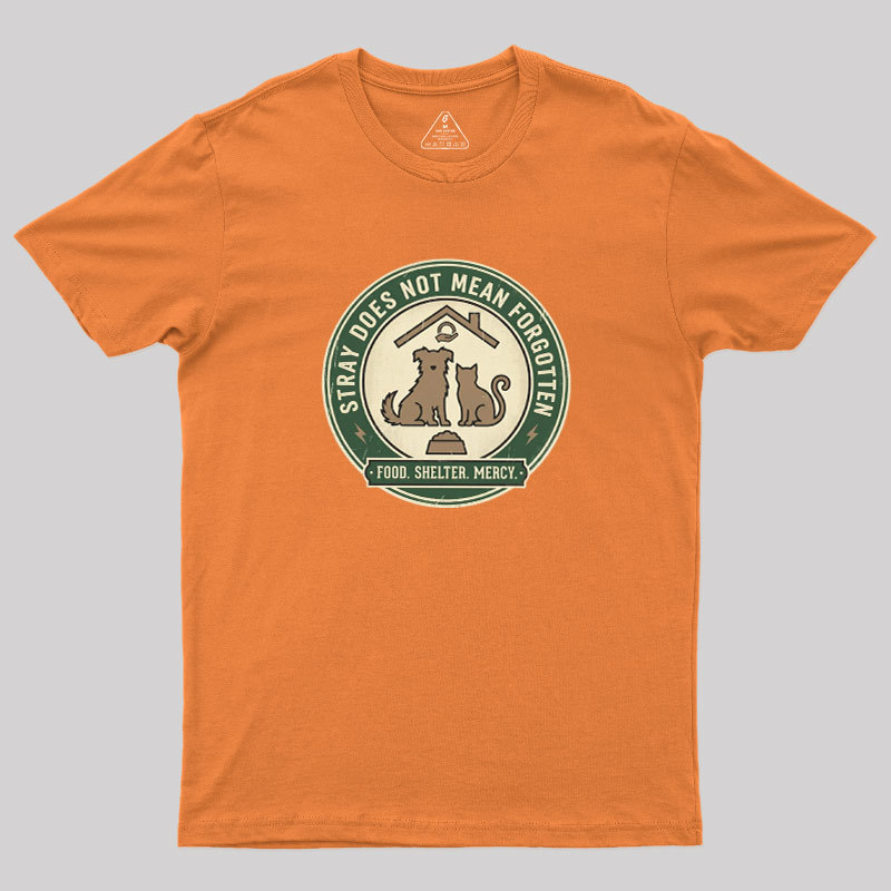Stray Does Not Mean Forgotten Geek T-Shirt