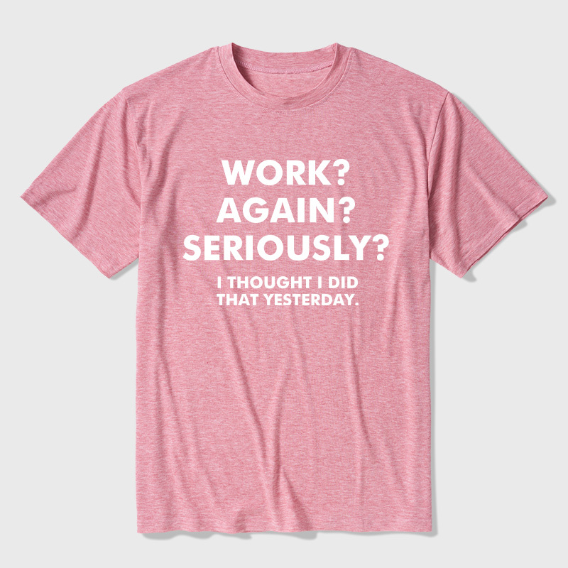 Work  Again  Seriously Ultra Soft Heather Tees