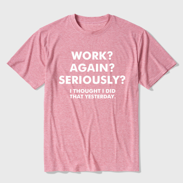 Work  Again  Seriously Ultra Soft Heather Tees