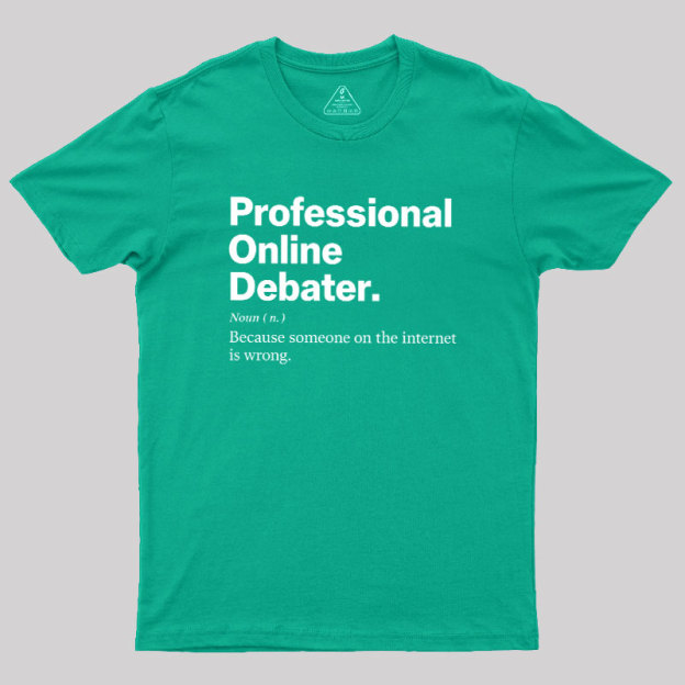 Professional Online Debater Geek T-Shirt