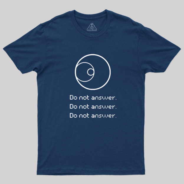 Do Not Answer Geek T-Shirt