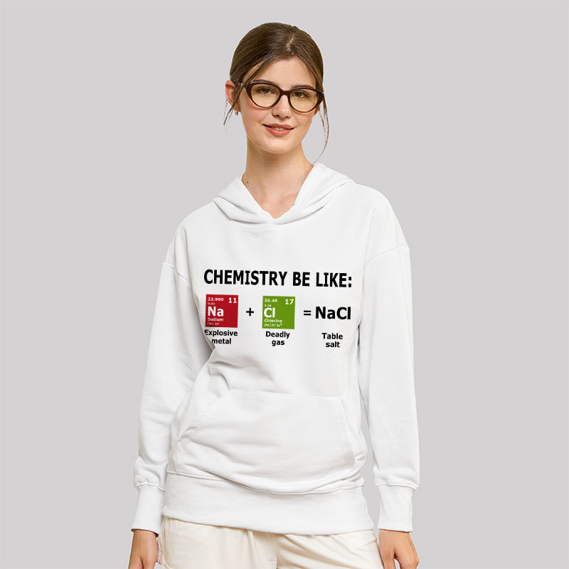 Chemistry Be Like Geek Hoodie
