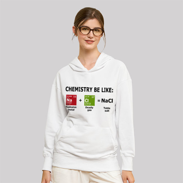 Chemistry Be Like Geek Hoodie