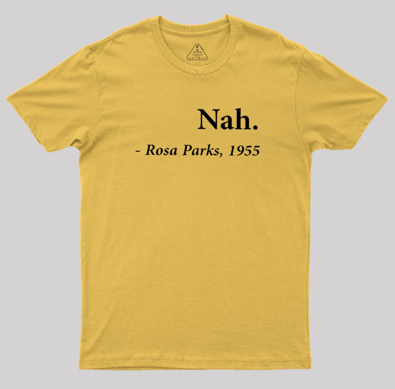 Nah Rosa Parks Quote Geek T-Shirt