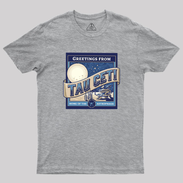 Greetings From Tau Ceti Geek T-Shirt