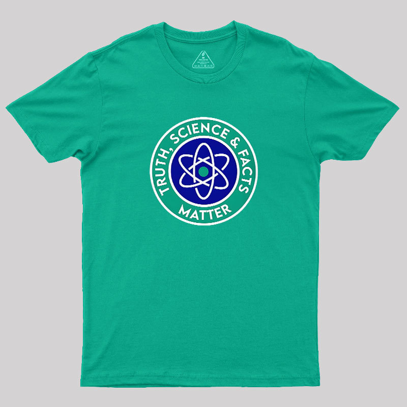 Truth, Science & Facts Matter Geek T-Shirt