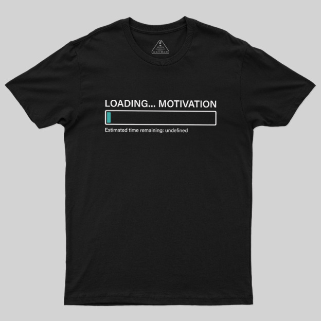 Loading Motivation Geek T-Shirt