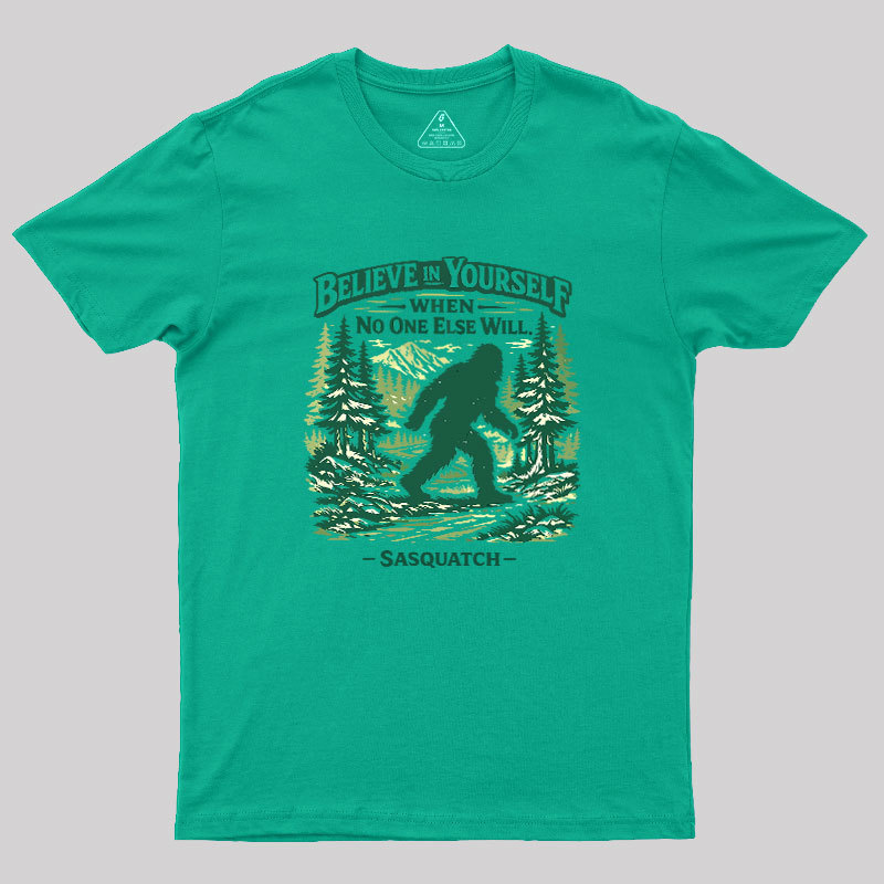 Believe In Yourself When No One Else Will Geek T-Shirt
