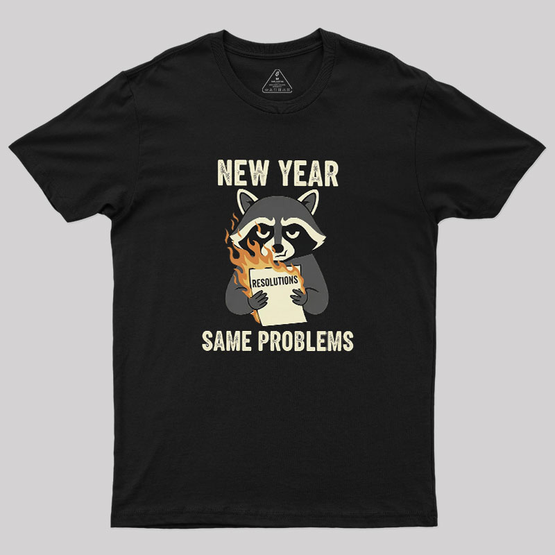 New Year, Same Problems Geek T-Shirt