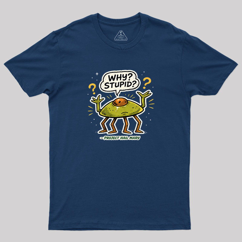 Why Stupid Geek T-Shirt