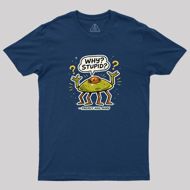 Why Stupid Geek T-Shirt