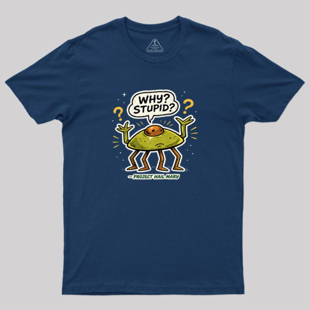 Why Stupid Geek T-Shirt
