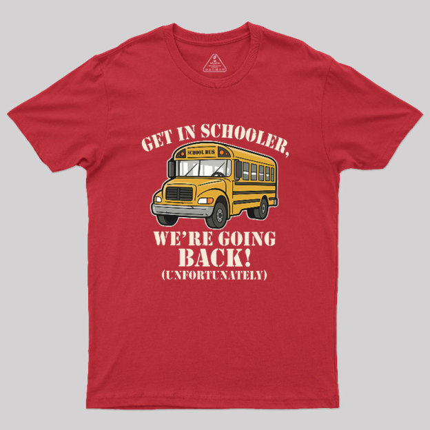 Funny Get In Loser Back To School Geek T-Shirt